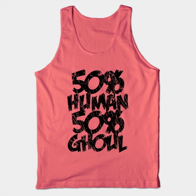 Half Human Half Ghoul Tank Top by merch.x.wear